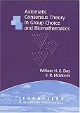 Axiomatic Concensus Theory in Group Choice and Biomathematics (Frontiers in Applied Mathematics)