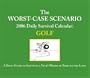 The Worst-Case Scenario 2006 Daily Survival Calendar: Golf: A Daily Guide to Surviving a Year's Worth of Peril on the Links (Daily Calendar)