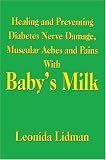 Healing and Preventing Diabetes Nerve Damage, Muscular Aches and Pains With Baby's Milk