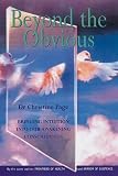 Beyond the Obvious: Bringing Intuition into Our Awakening Consciousness