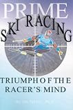 Prime Ski Racing: Triumph of the Racer's Mind