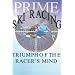 Prime Ski Racing: Triumph of the Racer's Mind