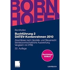 Buchf�hrung 2 DATEV-Kontenrahmen 2010: Abschl�sse nach Handels- und Steuerrecht   Betriebswirtschaftliche Auswertung   Vergleich mit IFRS (Bornhofen Buchf�hrung 2 LB)