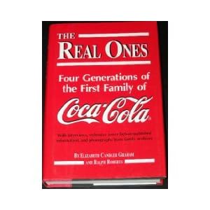 The Real Ones: 4 Generations of the First Family of Coca-Cola by Elizabeth Candler Graham