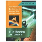 HowDoWeKnowtheSpeedofLight(GreatScientificQuestionsandtheScientistsWhoAnsweredThem)