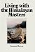 LIVING WITH THE HIMALAYAN MASTERS: Spiritual Experiences of Swami Rama by Swami Rama ISBN 0893890707
