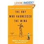 The Boy Who Harnessed the Wind: Creating Currents of Electricity and Hope