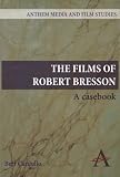 Review Anthem Press  / The Films of Robert Bresson: A Casebook (Anthem Art and Culture)