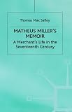 Matheus Miller's memoir : a merchant's life in the seventeenth century