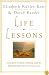 Life Lessons: Two Experts on Death and Dying Teach Us About the Mysteries of Life and Living