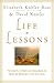 Life Lessons: Two Experts on Death and Dying Teach Us About the Mysteries of Life and Living