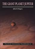 The Giant Planet Jupiter (Practical Astronomy Handbooks)