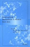 Constructing Nationhood in Modern East Asia