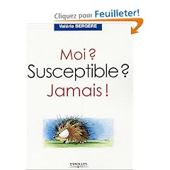 Moi ? Susceptible ? Jamais !