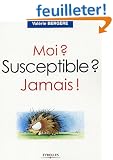 Moi ? Susceptible ? Jamais !
