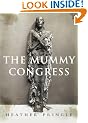The Mummy Congress: Science, Obsession and the Everlasting Dead