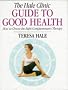 The Hale Clinic Guide to Good Health: How to Choose the Right Complementary Therapy