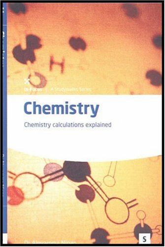 Chemistry: Chemistry Calculations Explained (Studymates in Focus)