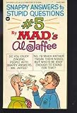 Al Jaffee's Snappy Answers to Stupid Questions Al Jaffee's Snappy Answers to Stupid Questions