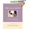 The Doula Book: How a Trained Labor Companion Can Help You Have a Shorter, Easier, and Healthier Birth by  Marshall H. Klaus, John H. Kennell, and Phyllis H. Klaus