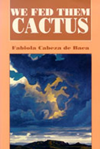 We Fed Them Cactus (Paso Por Aqui Series on Nuevomexicano Literature) We Fed Them Cactus (Paso Por Aqui Series on Nuevomexicano Literature)