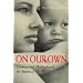 On Our Own: Unmarried Motherhood in America