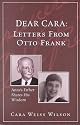 Dear Cara : Letters From Otto Frank; Anne's Father Shares His Wisdom