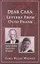 Dear Cara : Letters From Otto Frank; Anne's Father Shares His Wisdom
