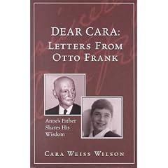 Dear Cara : Letters From Otto Frank; Anne's Father Shares His Wisdom