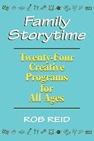 Family Storytime: 24 Creative Programs for All Ages