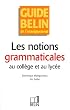 Les notions grammaticales au coll�ge et au lyc�e