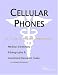 Cellular Phones: A Medical Dictionary, Bibliography, And Annotated Research Guide To Internet References
