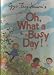 Oh What A Busy Day