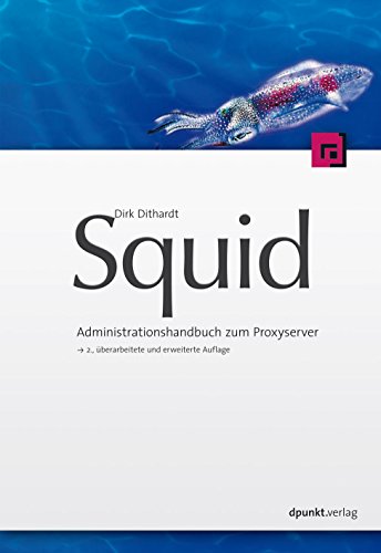 Squid: Administrationshandbuch zum Proxyserver (German Edition)