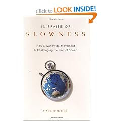 In Praise of Slowness: How a Worldwide Movement Is Challenging the Cult of Speed