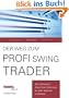 Der Weg zum Profi-Swing-Trader: Mit raffinierten Short-term-Techniken in allen M�rkten profitieren