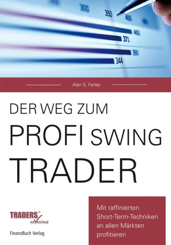 Produkt-Bild: Der Weg zum Profi-Swing-Trader: Mit raffinierten Short-Term-Techniken in allen M&auml;rkten profitieren