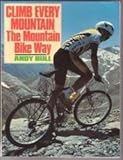 Climb every mountain : the mountain bike way