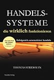 Handelssysteme die wirklich funktionieren - Erfolgreich automatisiert handeln - Thomas Stridsman