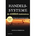 Handelssysteme die wirklich funktionieren: Erfolgreich automatisiert handeln