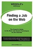 Finding a Job on the Web: The Expert's Guide to the Best Job Search Techniques on the Internet (Weddle's WizNotes)