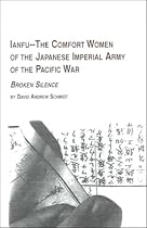 Ianfu: The Comfort Women of the Japanese Imperial Army of the Pacific War - Broken Silence (Japanese Studies)