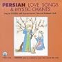 Persian Love Songs & Mystic Chants