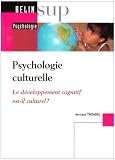 Psychologie culturelle : Le développement cognitif est-il culturel ?