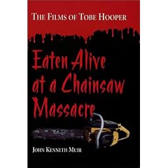 Eaten Alive at a Chainsaw Massacre: The Films of Tobe Hooper