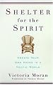 Shelter for the Spirit (Create Your Own Haven in a Hectic World) (Reprint) (Paperback)