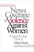 News Coverage of Violence against Women: Engendering Blame