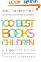 100 Best Books for Children: A Parent's Guide to Making the Right Choices for Your Young Reader, Toddler to Preteen