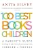 100 Best Books for Children: A Parent's Guide to Making the Right Choices for Your Young Reader, Toddler to Preteen (Edition 001)
