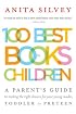 100 Best Books for Children: A Parent's Guide to Making the Right Choices for Your Young Reader, Toddler to Preteen (Edition 001)